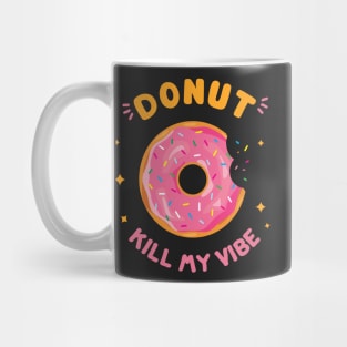 Donut kill my vibe black Mug